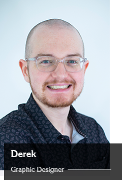 Derek - Graphic Designer