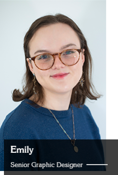 Emily - Senior Graphic Designer